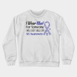 Als Awareness Wear Blue For Someone I Miss Every Single Day Crewneck Sweatshirt